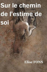 Title: Sur le chemin de l'estime de soi, Author: élise Fons