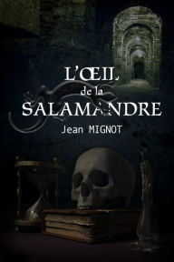 Title: L'oeil de la salamandre, Author: Jean MIGNOT