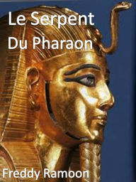 Title: Le Serpent Du Pharaon, Author: Freddy Ramoon
