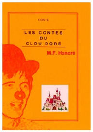 Title: Les contes du clou doré, Author: M.F. Honoré