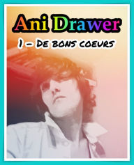 Title: De bons coeurs, Author: Ani Drawer