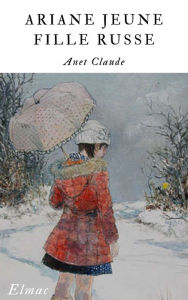 Title: ARIANE JEUNE FILLE RUSSE, Author: Claude Anet