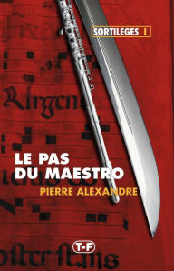 Title: Le Pas du Maestro, Author: Pierre Alexandre