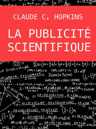 Title: La publicité scientifique, Author: Claude C. Hopkins