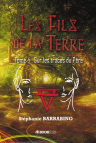 Title: Les fils de la Terre: Tome 4, Author: Stéphanie BARRABINO