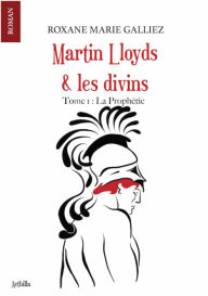 Title: Martin Lloyds et les divins, Author: Roxane Marie Galliez