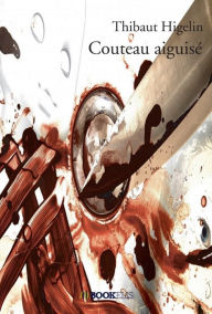 Title: Couteau aiguisé, Author: Thibaut Higelin