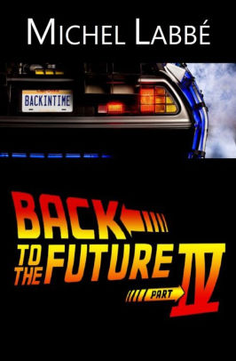 Back To The Future Iv By Michel Labbe Nook Book Ebook Barnes