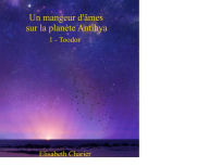 Title: Un mangeur d'âmes sur la planète Antihya (première partie), Author: elisabeth charier