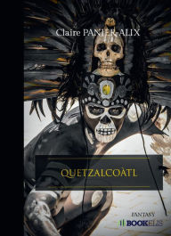 Title: QUETZALCOATL, Author: Claire Panier-Alix