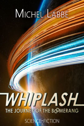 Whiplash The Journey Of The Boomerang By Michel Labbe Nook Book