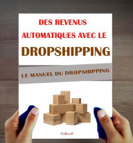 Title: Dropshipping: Le Manuel. Des revenus passifs avec le Dropshipping, Author: Collectif
