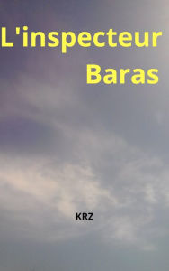 Title: Inspecteur Baras, Author: Kazia R. Zaks