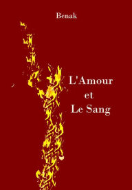 Title: L'Amour et le Sang, Author: Benak