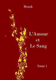 Title: L'Amour et le Sang-Tome 1, Author: Benak