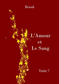 Title: L'Amour et le Sang-Tome 7, Author: Benak