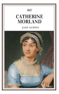 Title: Catherine Morland, Author: Jane Austen