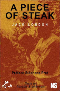 Title: A piece of steak: Nouvelle noire, Author: Jack London