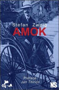 Title: Amok: Une nouvelle noire et dramatique, Author: Stefan Zweig