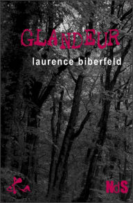 Title: Glandeur: Nouvelle noire, Author: Laurence Biberfeld