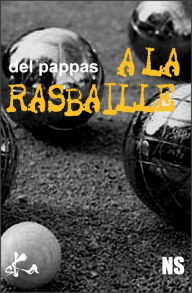 Title: A la rasbaille: Nouvelle noire, Author: Gilles Del Pappas