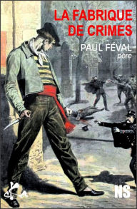 Title: La fabrique de crimes: Roman noir, Author: Paul Feval