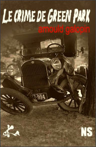 Title: Le crime de Green Park: Roman noir, Author: Arnould Galopin