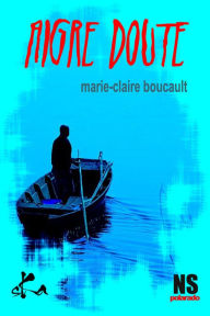 Title: Aigre doute: Une novella noire, Author: Marie-Claire Boucault