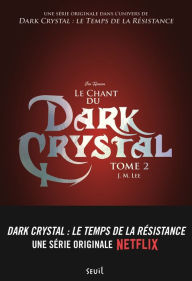 Title: Le Chant du Dark Crystal - tome 2, Author: J.m. Lee