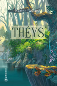 Title: Théys: Un roman fantastique engagé, Author: Karine Rolland