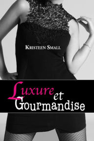 Title: Luxure et gourmandise: En quête du bonheur, Author: Kristeen Small