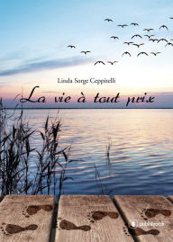 Title: La vie à tout prix: Un magnifique hommage familial, Author: Linda Sorge Ceppitelli