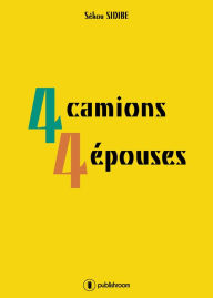 Title: 4 camions 4 épouses: Roman familial, Author: Peter Gunz