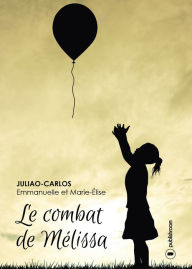 Title: Le combat de Mélissa: Un roman jeunesse émouvant, Author: Emmanuelle Juliao-Carlos