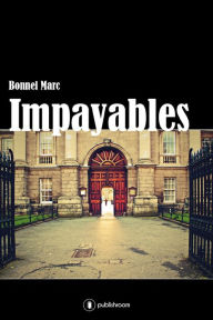 Title: Impayables: Un roman autobiographique, Author: Marc Bonnel