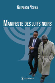 Title: Manifeste des Juifs Noirs: Essai pour la tolérance, Author: Guershon Nduwa
