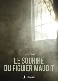 Title: Le sourire du figuier maudit: Drame romanesque, Author: Florian Sylvieri