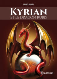 Title: Kyrian et le dragon rubis: Saga fantasy, Author: Mickael Schuler