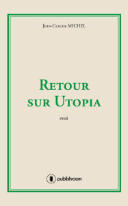 Title: Retour sur Utopia: Essai, Author: Jean-Claude Michel