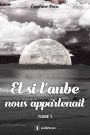 Et si l'aube nous appartenait: Tome 1