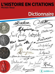 Title: L'Histoire en citations - dictionnaire, Author: Michèle Ressi