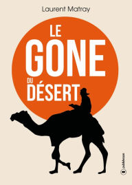 Title: Le Gone du désert: Dans les yeux de la Mauritanie., Author: Laurent Matray