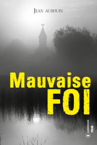 Title: Mauvaise Foi: Roman policier, Author: Jean Audouin