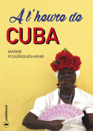 Title: À l'heure de Cuba: Reportage photographique, Author: Marine Poulériguen-Henri