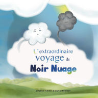 Title: L'extraordinaire voyage de Noir Nuage: Un joli livre illustré à découvrir dès 3 ans, Author: David Broman