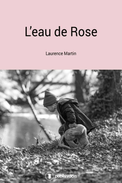 L'eau de rose: Un roman familial émouvant