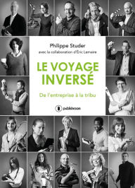 Title: Le voyage inversé: De l'entreprise à la tribu, Author: Philippe Studer