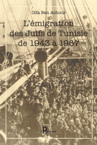 Title: L'émigration des Juifs de Tunisie de 1943 à 1967: Histoire, Author: Olfa Ben Achour
