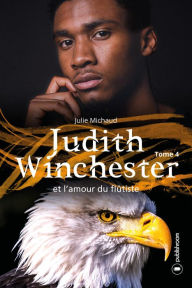 Title: Judith Winchester et l'amour du flûtiste: Judith Winchester - Tome 4, Author: Julie Michaud