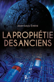 Title: La prophétie des anciens: Roman dystopique, Author: Jean-Louis Ermine